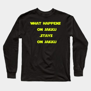 What happens on Jakku... Long Sleeve T-Shirt